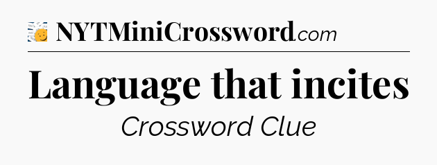 Language that incites - 7 Little Words