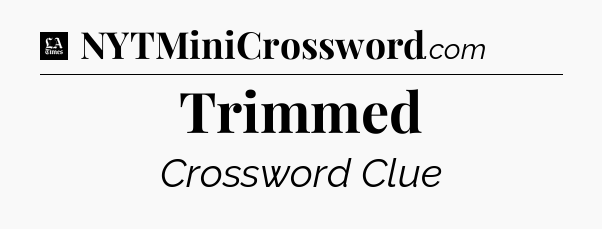 Trimmed - LA Times Crossword
