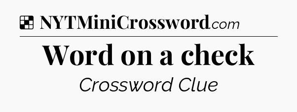 Solution: Word on a check - NYT Crossword