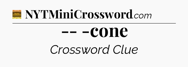 -- -cone - Eugene Sheffer Crossword