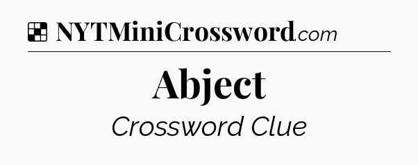 Solution: Abject - NYT Crossword