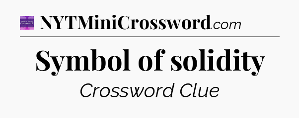 Symbol of solidity - Thomas Joseph Crossword