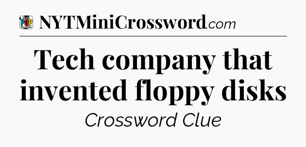 Tech company that invented floppy disks Crossword Clue