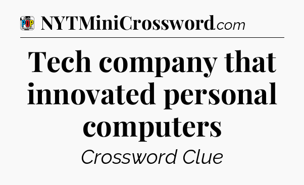 Tech company that innovated personal computers Crossword Clue