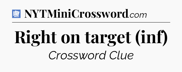 Right on target (inf) Puzzle Page Crossword Clue