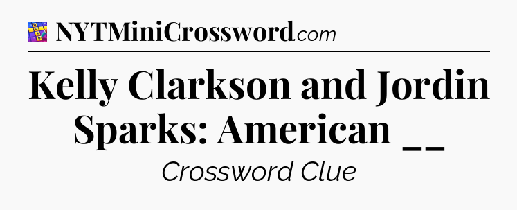 Kelly Clarkson and Jordin Sparks: American __ Codycross