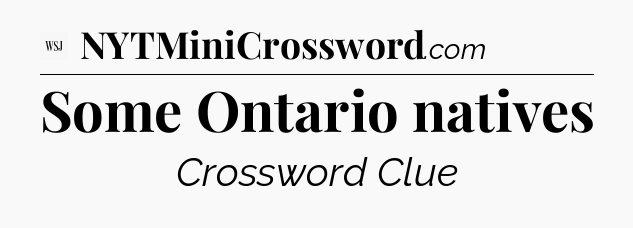 Some Ontario natives - WSJ Crossword