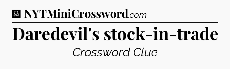 Daredevil's stock-in-trade - LA Times Crossword