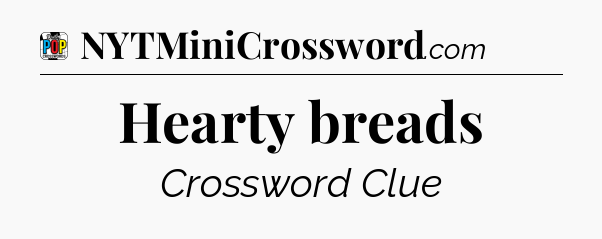 Hearty breads Crossword Clue