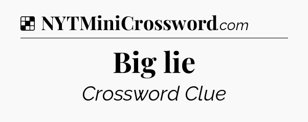 Solution: Big lie - NYT Crossword