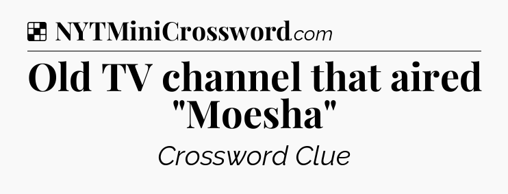 Solution: Old TV channel that aired 