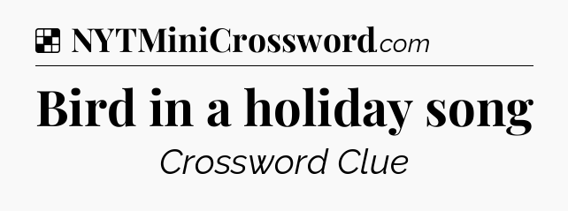 Bird in a holiday song NYT Crossword