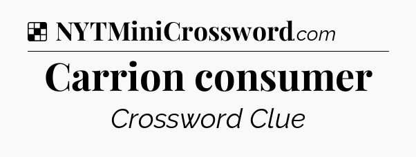 Solution: Carrion consumer - NYT Crossword