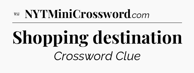 Shopping destination - WSJ Crossword