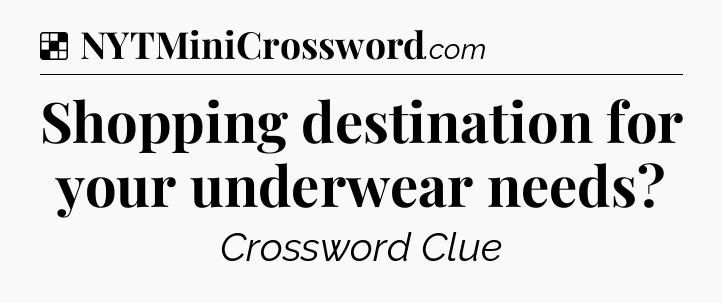 Solution: Shopping destination for your underwear needs - NYT Crossword