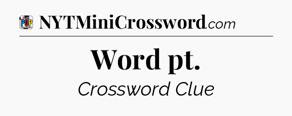 Word pt Crossword Clue