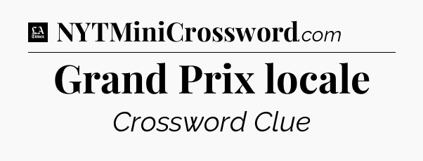 Grand Prix locale - LA Times Crossword