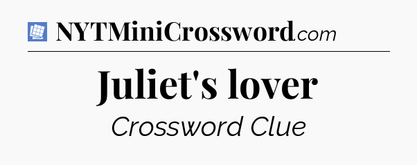 Juliet's lover Puzzle Page Crossword Clue