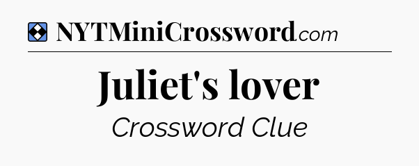 Solution: Juliet's lover - NYT Mini Crossword