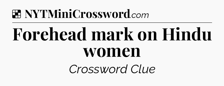 Solution: Forehead mark on Hindu women - NYT Crossword