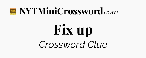 Fix up - Eugene Sheffer Crossword