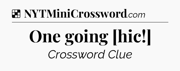 Solution: One going [hic!] - NYT Crossword