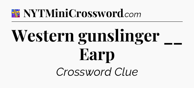 Western gunslinger __ Earp Codycross