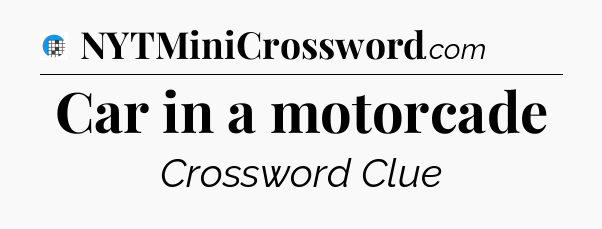 Car in a motorcade Crossword Clue