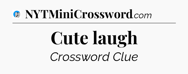Cute laugh Crossword Clue