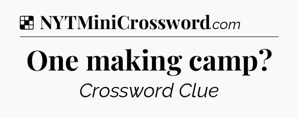 Solution: One making camp - NYT Crossword