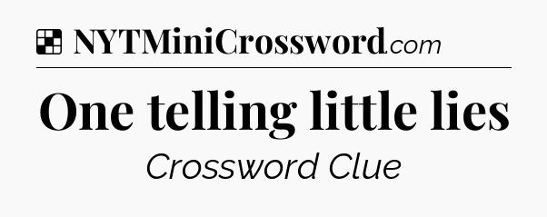 Solution: One telling little lies - NYT Crossword