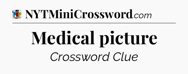 Medical picture Crossword Clue