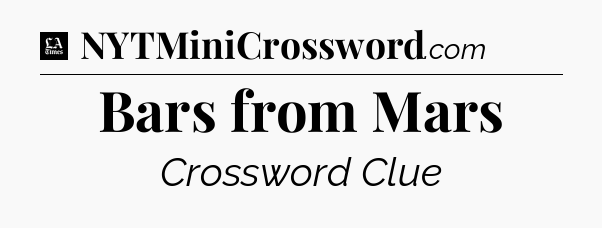 Bars from Mars - LA Times Crossword