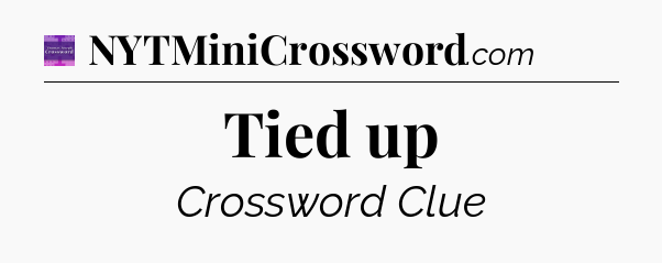 Tied up - Thomas Joseph Crossword