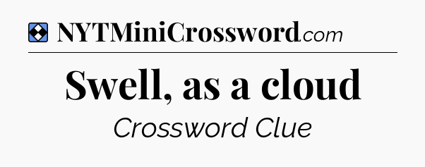 Solution: Swell, as a cloud - NYT Mini Crossword