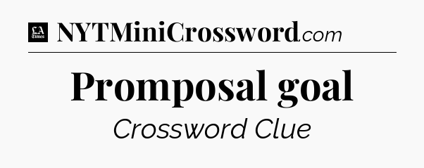 Promposal goal - LA Times Crossword