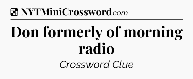 Solution: Don formerly of morning radio - NYT Crossword
