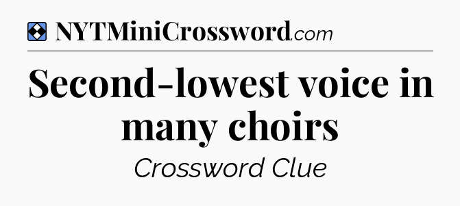 Solution: Second-lowest voice in many choirs - NYT Mini Crossword
