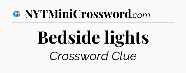Bedside lights Crossword Clue