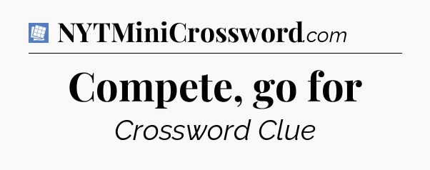 Compete, go for Puzzle Page Crossword Clue