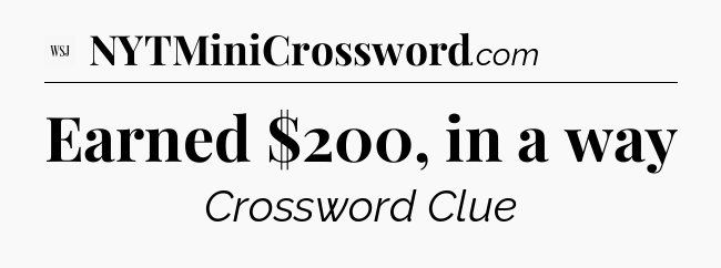Earned $200, in a way - WSJ Crossword