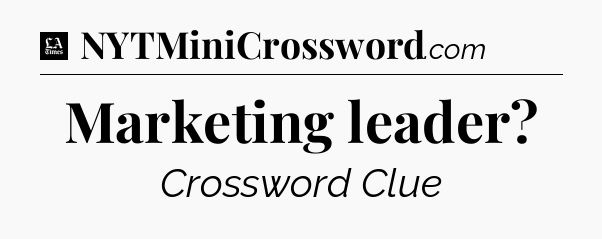 Marketing leader - LA Times Crossword