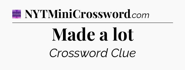Made a lot - Thomas Joseph Crossword