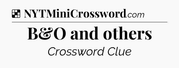 Solution: B&O and others - NYT Crossword