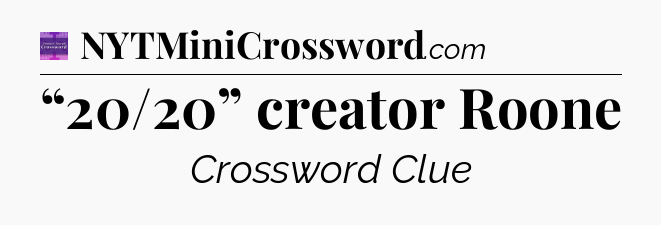 “20/20” creator Roone - Thomas Joseph Crossword
