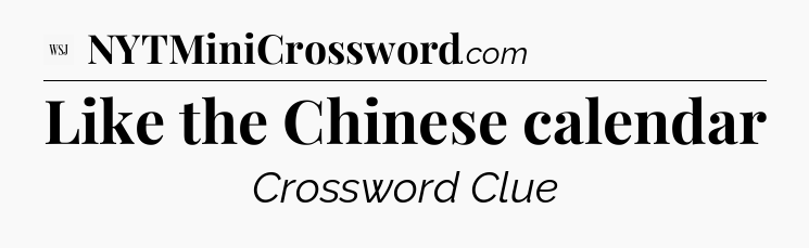 Like the Chinese calendar - WSJ Crossword