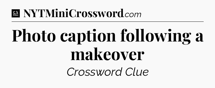 Photo caption following a makeover - LA Times Crossword