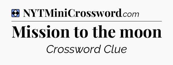 Solution: Mission to the moon - NYT Mini Crossword