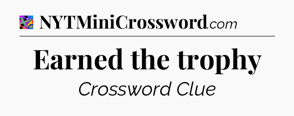 Earned the trophy Crossword Clue