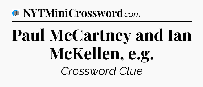 Paul McCartney and Ian McKellen, e.g Crossword Clue